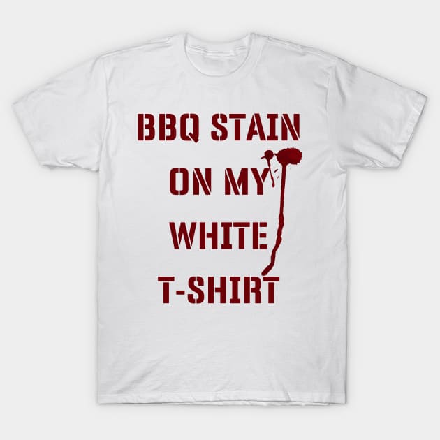 BBQ Stain On My White T-shirt v2 T-Shirt by Emma